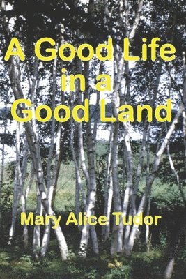 A Good Life in a Good Land 1