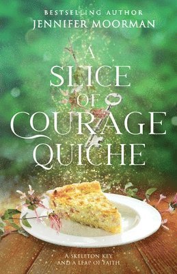 bokomslag A Slice of Courage Quiche