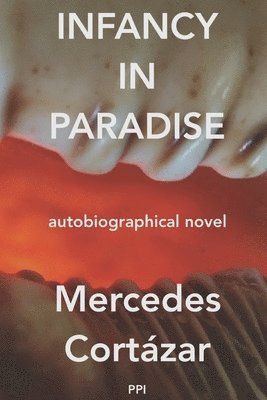 Mercedes Cortazar - Infancy in Paradise: Autobiographical Novel, Häftad