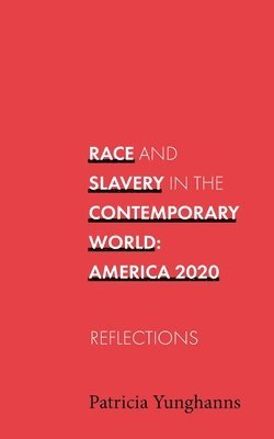Patricia Yunghanns - Race and Slavery in the Contemporary World, Häftad
