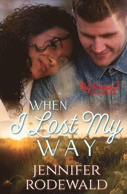 Jennifer Rodewald - When I Lost My Way: A Big Prairie Romance, Häftad
