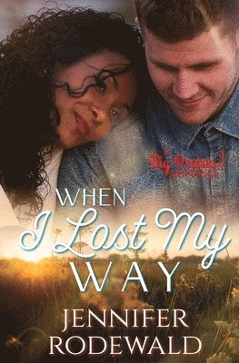 When I Lost My Way: A Big Prairie Romance 1