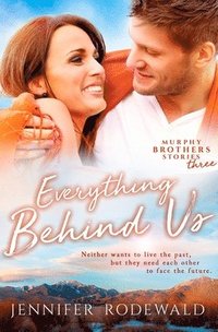 bokomslag Everything Behind Us: A Murphy Brothers Story (Book 3)