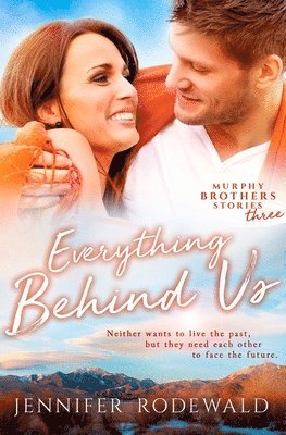 Everything Behind Us: A Murphy Brothers Story (Book 3) 1