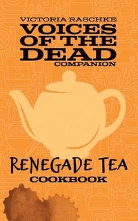 bokomslag The Renegade Tea Cookbook