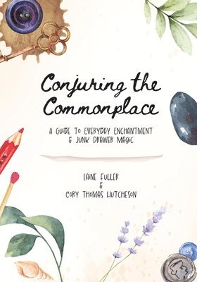 Laine Fuller, Cory Thomas Hutcheson - Conjuring the Commonplace, Häftad