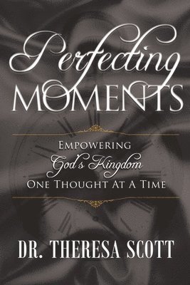 Theresa Scott - Perfecting Moments, Häftad. Tillgänglighet: Lägg i varukorg