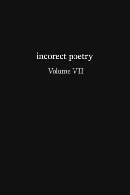 bokomslag incorect poetry Volume VII: Love, Longing, & Loneliness