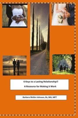 Barbara Waller-Johnson - 6 Keys to a Lasting Relationship !!: Volume 1 - a Resource for Making it Work, Häftad
