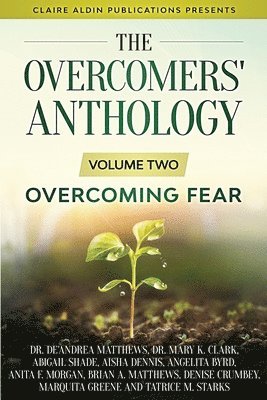 De'andrea Matthews, Brian a Matthews, Denise Crumbey, Brian a. Matthews, De'Andrea Matthews, A. Matthews, Brian, Brian A. Matthews - Overcomers' Anthology, Häftad