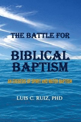 bokomslag The Battle For Biblical Baptism