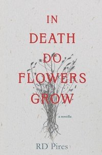 bokomslag In Death Do Flowers Grow