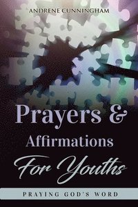bokomslag Prayers & Affirmations for Youth: Praying God's Word