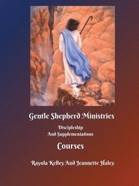 bokomslag Gentle Shepherd Ministries Discipleship And Supplementations Courses