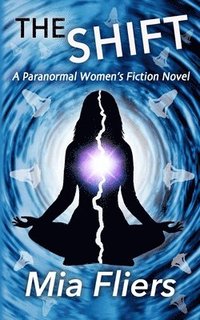 bokomslag The Shift: A Paranormal Women's Fiction Novel