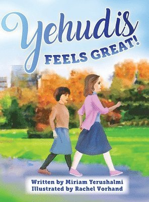 Miriam Yerushalmi - Yehudis Feels Great!, Inbunden