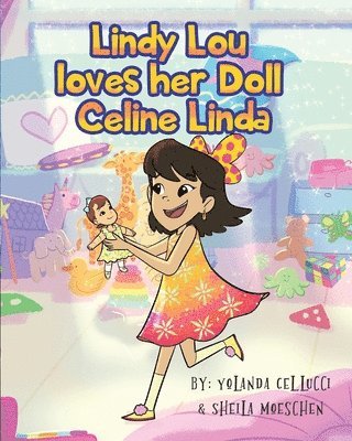 Yolanda Cellucci, Sheila Moeschen - Lindy Lou Loves Her Doll Celine Linda!, Häftad