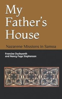 bokomslag My Father's House: Nazarene Missions in Samoa