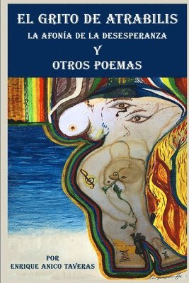 El Grito de Atrabilis, La Afonía de la Desesperanza y Otros Poemas: La Afonía de la Desesperanza y Otros Poemas 1