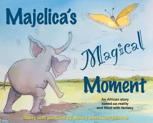 Majelica's Magical Moment: An African story based on reality and filled with fantasy 1