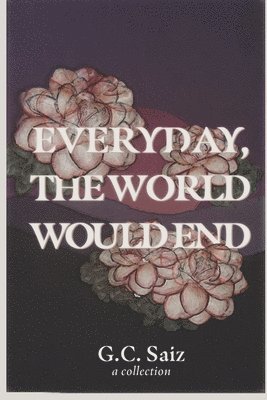 Everyday, the World Would End 1
