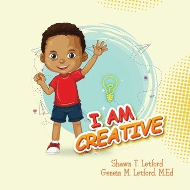Genein M. Letford, Shawn T. Letford - I Am Creative!, Häftad