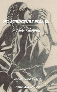 bokomslag No Structure Please: A Poetic Liberation