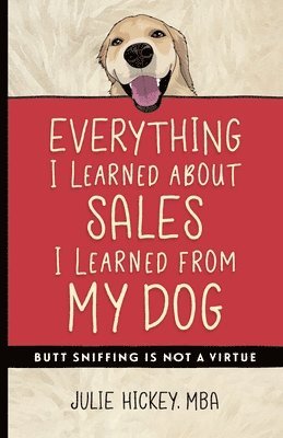 bokomslag Everything I Learned About Sales I Learned From My Dog