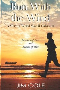 bokomslag Run With the Wind: A Story of WWII Galveston