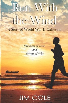 Run With the Wind: A Story of WWII Galveston 1