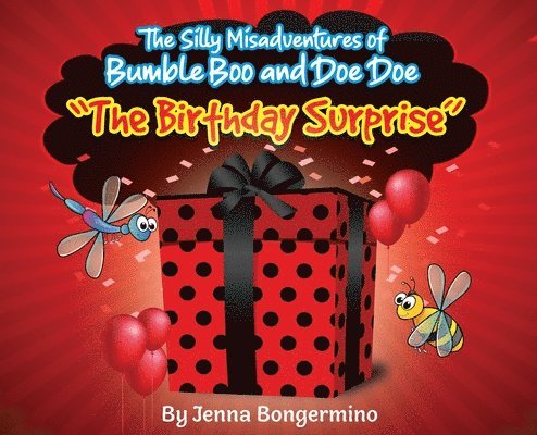 Jenna Bongermino - Silly Misadventures of Bumble Boo and Doe Doe - The Birthday Surprise, Inbunden