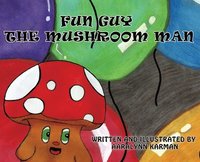 bokomslag Fun Guy The Mushroom Man