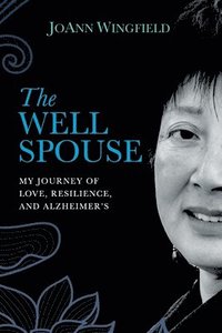 bokomslag The Well Spouse: My Journey of Love, Resilience, and Alzheimer's