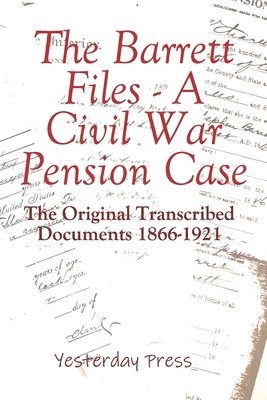 Karen Yvonne Hamilton - The Barrett Files - a Civil War Pension Case: The Original Transcribed Documents 1866-1921, Häftad