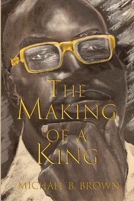 Michael B Brown - Making of a King, Häftad