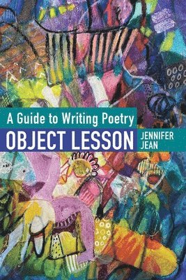 OBJECT LESSON A Guide to Writing Poetry 1