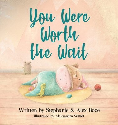 Stephanie Booe, Alex Booe - You Were Worth the Wait, Inbunden