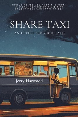 Share Taxi and Other Semi-True Tales: And Other Semi-True Tales 1