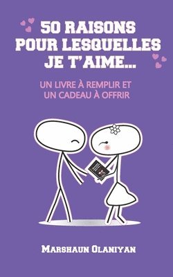 50 Raisons pour lesquelles je t'aime: : Un Livre à Remplir et un Cadeau à Offrir 1