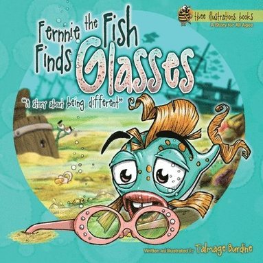 bokomslag Fernnie the Fish Finds Glasses: A Story About Being Different