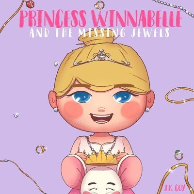 Princess Winnabelle and the Missing Jewels: A Princess Fairy Tale for girls that like to be Smart, Silly, Fearless and Fancy! 1