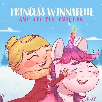 Princess Winnabelle and the Pet Unicorn: A Story about Responsibility and Time Management for Girls 3-9 yrs. 1