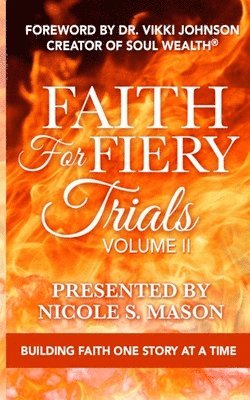 Faith For Fiery Trials: Volume II: Building Faith One Story At A Time 1