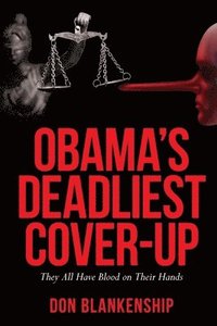 bokomslag Obama's Deadliest Cover-Up: They All Have Blood on Their Hands