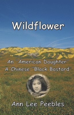 bokomslag Wildflower: An 'American Daughter', A Chinese 'Black Bastard'