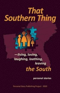 bokomslag That Southern Thing: --living, loving, laughing, loathing, leaving the South