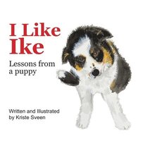 bokomslag I Like Ike: Lessons From a Puppy