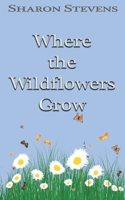 Sharon Stevens - Where the Wildflowers Grow, Häftad