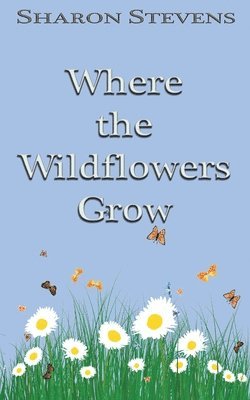 Where the Wildflowers Grow 1