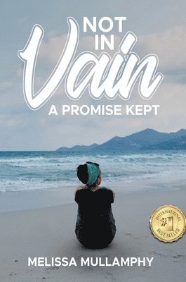 Melissa Mullamphy - Not in Vain, A Promise Kept, Inbunden